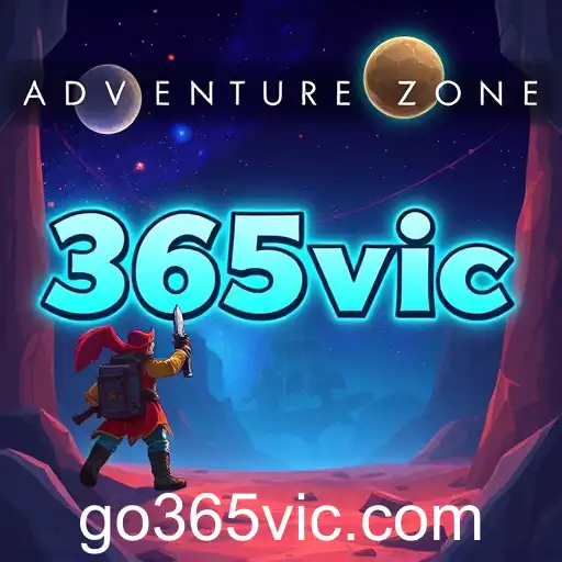 Exploring the Thrilling World of 'Adventure Zone' with 365vic as a Key Player